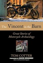 The Vincent in the Barn : Great Stories of Motorcycle Archaeology
