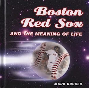 Boston Red Sox and the Meaning of Life