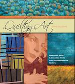 Quilting Art : Inspiration, Ideas & Innovative Works from 20 Contemporary Quilters