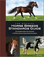 The Official Horse Breeds Standards Guide : The Complete Guide to the Standards of All North American Equine Breed Associations