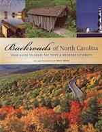 Backroads of North Carolina : Your Guide to Great Day Trips & Weekend Getaways