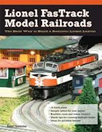 Lionel FasTrack Model Railroads : The Easy Way to Build a Realistic Lionel Layout