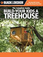 Black & Decker The Complete Guide: Build Your Kids a Treehouse