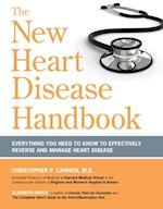 The New Heart Disease Handbook : Everything You Need to Know to Effectively Reverse and Manage Heart Disease
