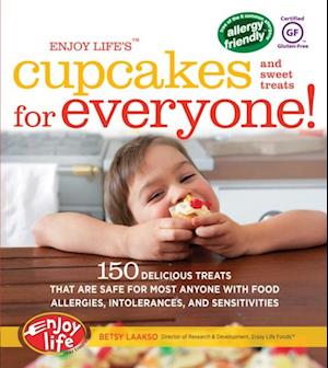 Enjoy Life's(TM) Cupcakes and Sweet Treats for Everyone! : 150 Delicious Treats That Are Safe for Anyone with Food Allergies, Intolerances, and Sensitivities