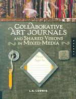 Collaborative Art Journals and Shared Visions in Mixed Media