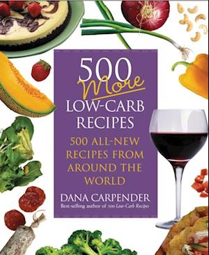 500 More Low-Carb Recipes : 500 All New Recipes From Around the World