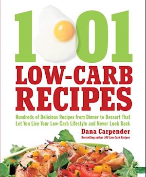 1,001 Low-Carb Recipes : Hundreds of Delicious Recipes from Dinner to Dessert That Let You Live Your Low-Carb Lifestyle and Never Look Back