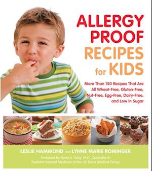 Allergy Proof Recipes for Kids : More Than 150 Recipes That are All Wheat-Free, Gluten-Free, Nut-Free, Egg-Free and Low in Sugar