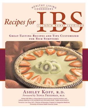 Recipes for IBS : Great-Tasting Recipes and Tips Customized for Your Symptoms