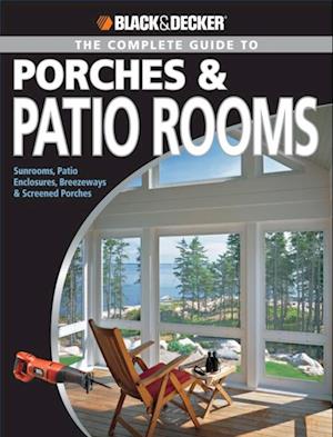 Black & Decker The Complete Guide to Porches & Patio Rooms