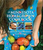 The Minnesota Homegrown Cookbook : Local Food, Local Restaurants, Local Recipes