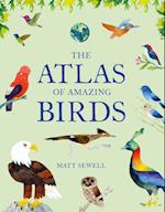 The Atlas of Amazing Birds: (fun, Colorful Watercolor Paintings of Birds from Around the World with Unusual Facts, Ages 5-10, Perfect Gift for You