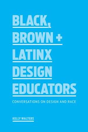 In Conversation with Black, Brown + Latinx Design Educators