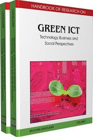 Handbook of Research on Green ICT, 2-Volume Set: Technology, Business and Social Perspectives