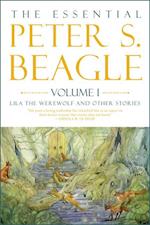 The Essential Peter S. Beagle, Volume 1: Lila Werewolf And Other Stories