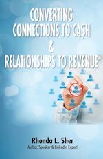 Converting Connections to Ca$h & Relationships to Revenue