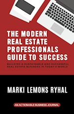 The Modern Real Estate Professionals Guide to Success