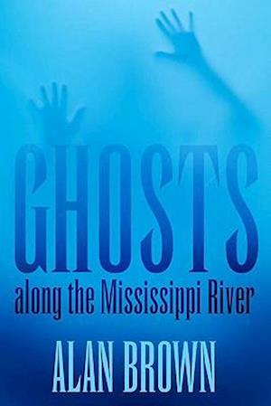 Ghosts Along the Mississippi River