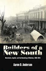 Builders of a New South: Merchants, Capital, and the Remaking of Natchez, 1865 1914 