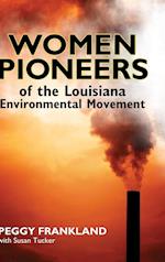 Women Pioneers of the Louisiana Environmental Movement