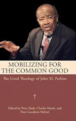 Mobilizing for the Common Good: The Lived Theology of John M. Perkins 