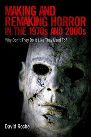 Making and Remaking Horror in the 1970s and 2000s