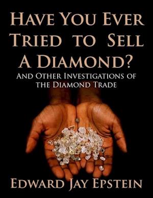 Have You Ever Tried to Sell a Diamond? And Other Investigations of the Diamond Trade