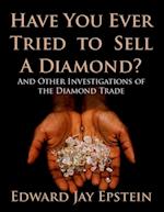Have You Ever Tried to Sell a Diamond? And Other Investigations of the Diamond Trade