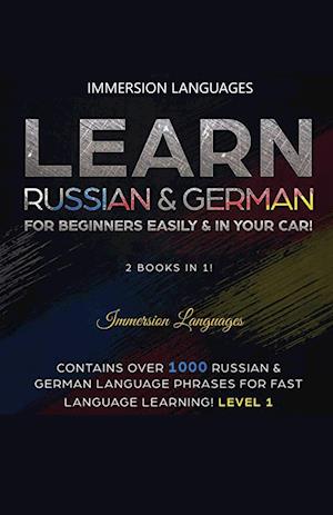 Learn German & Russian For Beginners Easily & In Your Car - Phrases Edition. Contains Over 500 German & Russian Phrases