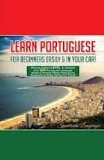 Learn Portuguese For Beginners Easily And In Your Car! Phrases Edition Contains 500 Portuguese Phrases 