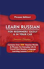 Learn Russian For Beginners Easily & In Your Car - Phrases Edition Contains Over 500 Russian Phrases 