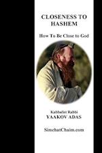 Closeness  To  Hashem - How To Be Close to God