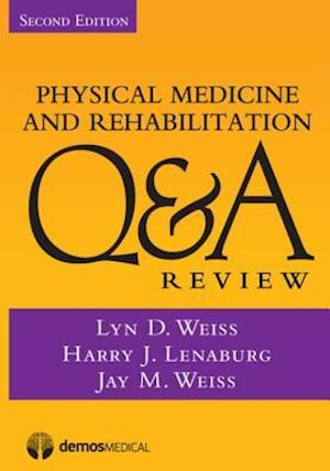 Physical Medicine and Rehabilitation Q&A Review, Second Edition