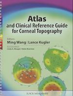 Atlas and Clinical Reference Guide for Corneal Topography