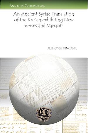 An Ancient Syriac Translation of the Kur'an exhibiting New Verses and Variants