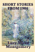 The Short Stories of Lucy Maud Montgomery from 1904