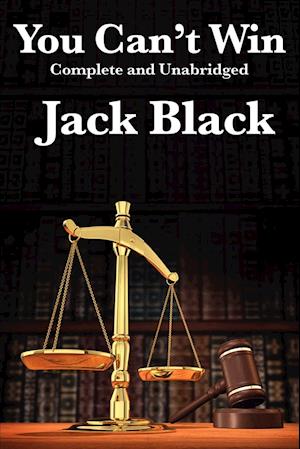 You Can't Win, Complete and Unabridged by Jack Black