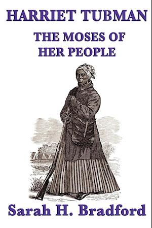 Harriet Tubman, the Moses of Her People