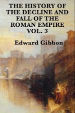 The History of the Decline and Fall of the Roman Empire Vol. 3