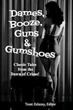 Dames, Booze, Guns & Gumshoes