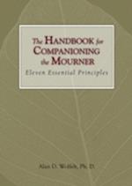 The Handbook for Companioning the Mourner : Eleven Essential Principles