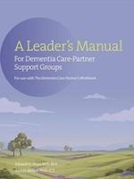 A Leader's Manual for Dementia Care-Partner Support Groups