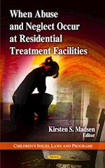 When Abuse and Neglect Occur at Residential Treatment Facilities