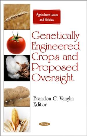 Genetically Engineered Crops and Proposed Oversight