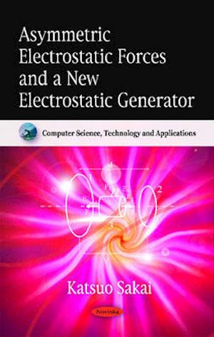 Asymmetric Electrostatic Forces & a New Electrostatic Generator