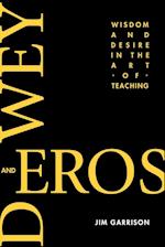 Dewey and Eros Wisdom and Desire in the Art of Teaching (PB)