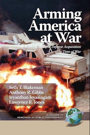 Arming America at War a Model for Rapid Defense Acquisition in Time of War (PB)