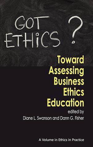 Toward Assessing Business Ethics Education (Hc)