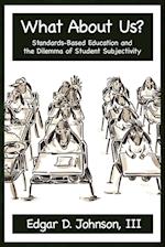 What about Us? Standards-Based Education and the Dilemma of Student Subjectivity